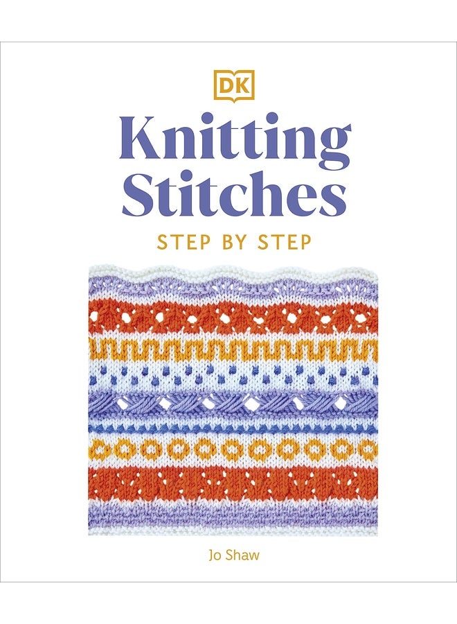 Knitting Stitches Step-by-Step: More than 150 Essential Stitches to Knit, Purl, and Perfect